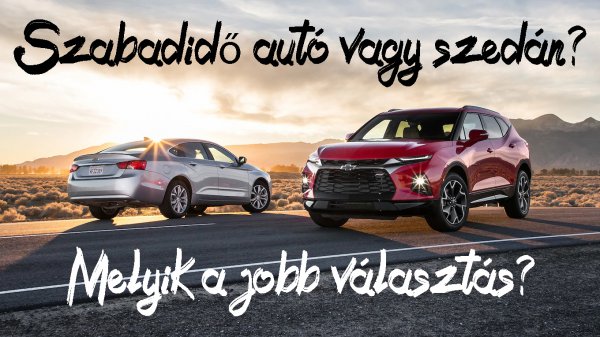 Szabadidő autó vagy szedán? Melyik a jobb választás?