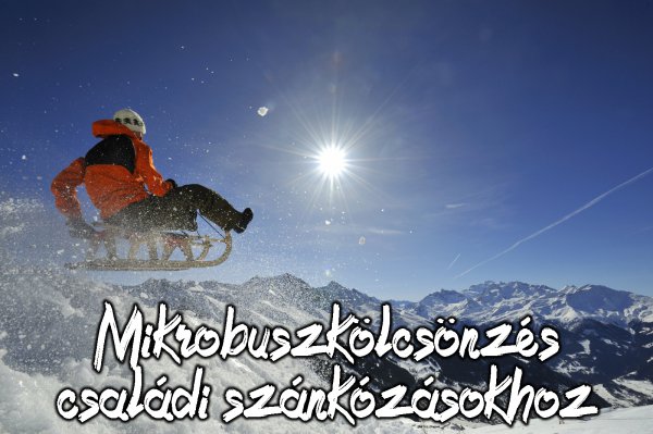 Mikrobuszkölcsönzés családi szánkózásokhoz